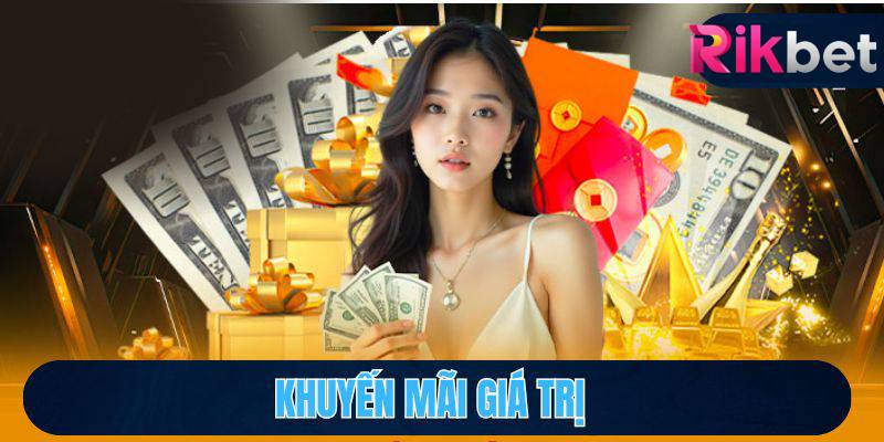 Khuyến Mãi Rikbet - Các Cơ Hội Nhận Thưởng Siêu Hấp Dẫn 1 Khuyen Mai Rikbet Cac Co Hoi Nhan Thuong Sieu Hap Dan