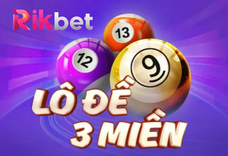 Lô Đề 3 Miền Rikbet - Cơ Hội Cá Cược Đầy Hấp Dẫn 1 Lo De 3 Mien Rikbet Co Hoi Ca Cuoc Day Hap Dan